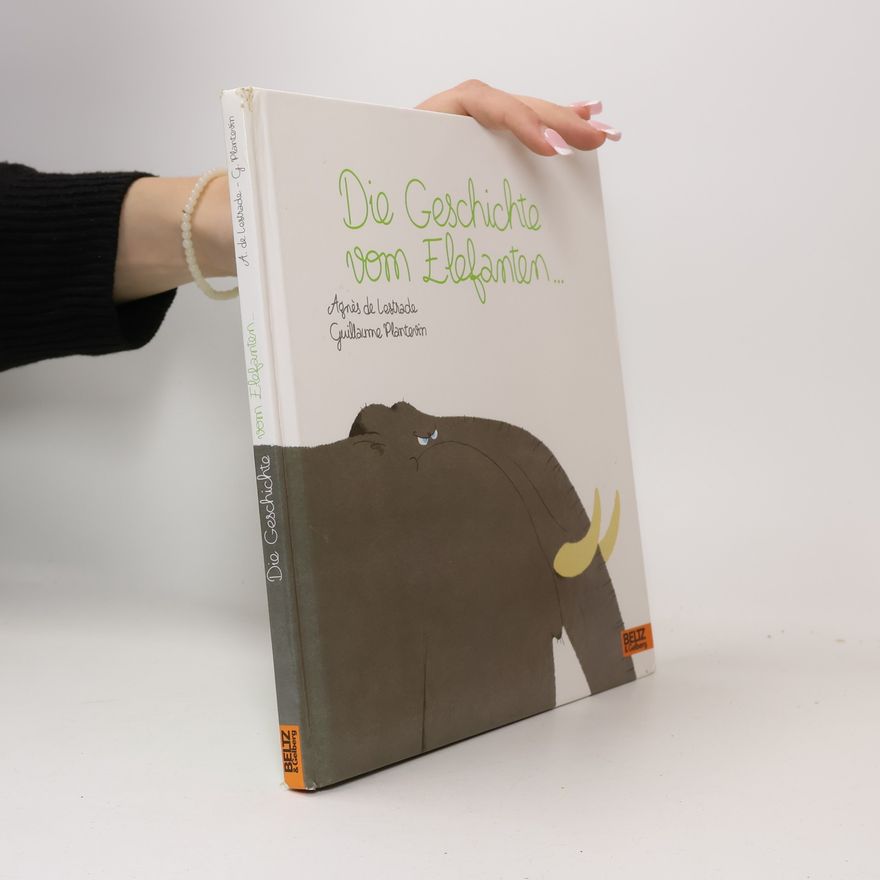 Agnès de Lestrade Die Geschichte ... vom Elefanten ...
