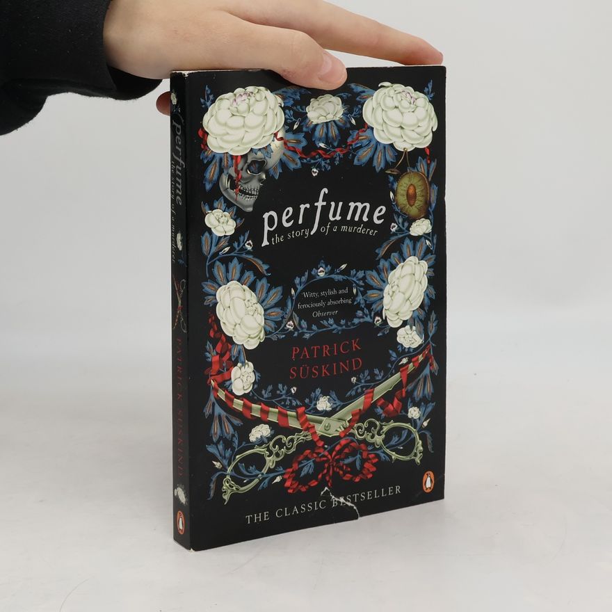 Patrick Süskind Perfume : the story of a murderer