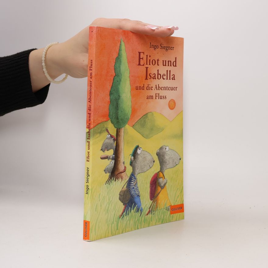Ingo Siegner Eliot und Isabella und die Abenteuer am Fluss