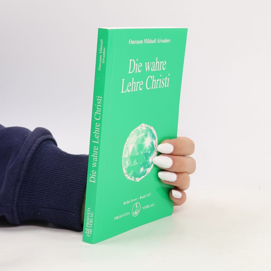 Omraam Mikhaël Aivanhov Die wahre Lehre Christi