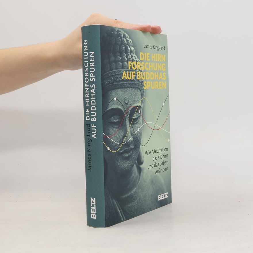 Kingsland James Die Hirnforschung auf Buddhas Spuren