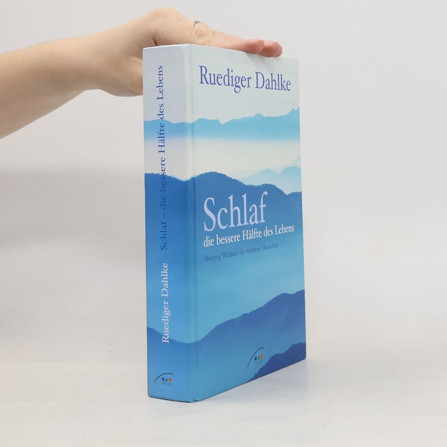 Ruediger Dahlke Schlaf: Die bessere Hälfte des Lebens: Sleeping Wellness für moderne Menschen