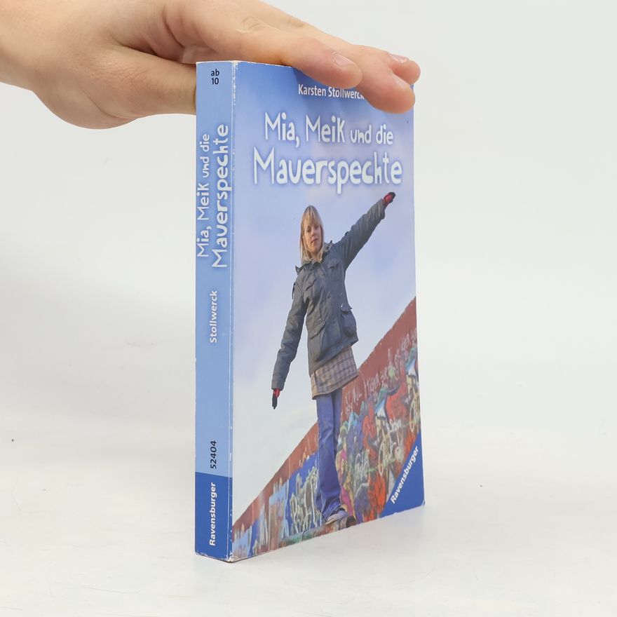 Karsten Stollwerck Mia, Meik und die Mauerspechte: Vormals u. d. T. 'Du bist also der Meik?'