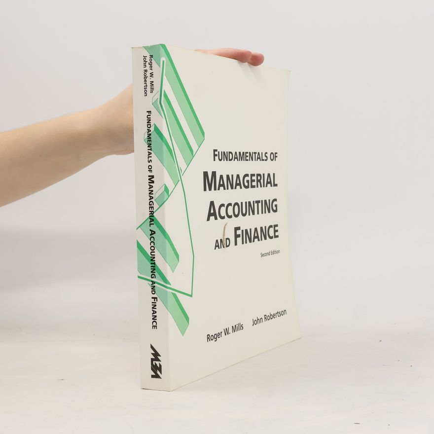 Roger W. Mills Fundamentals of Managerial Accounting and Finance