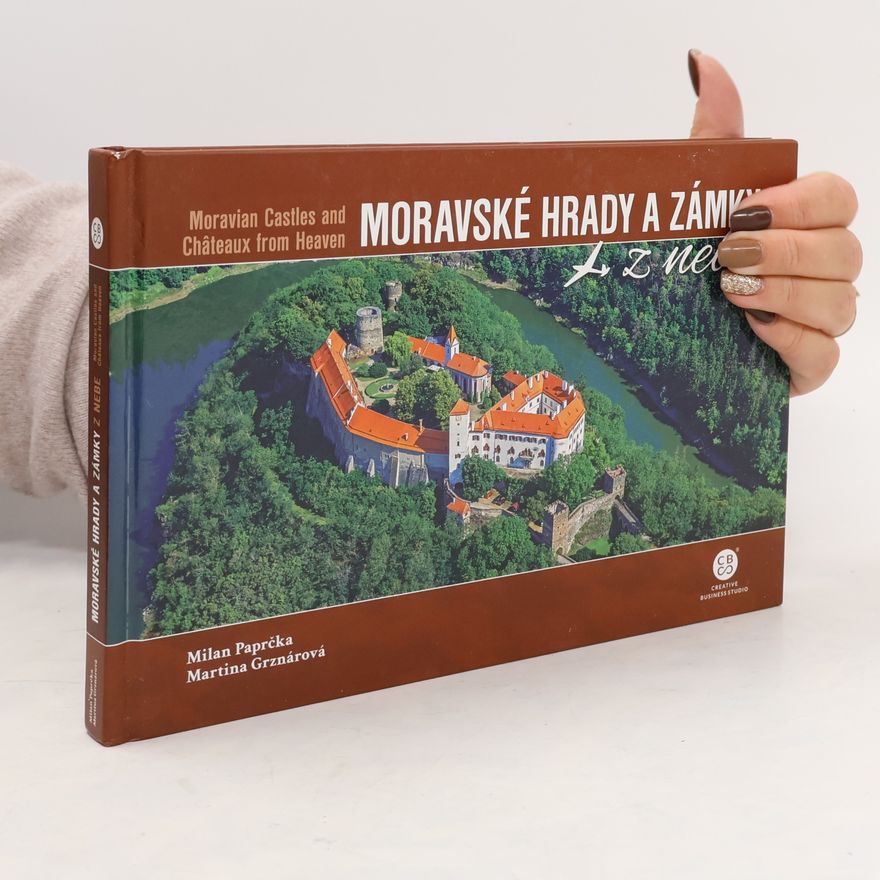 Milan Paprčka Moravské hrady a zámky z nebe = Moravian castles and châteaux from heaven