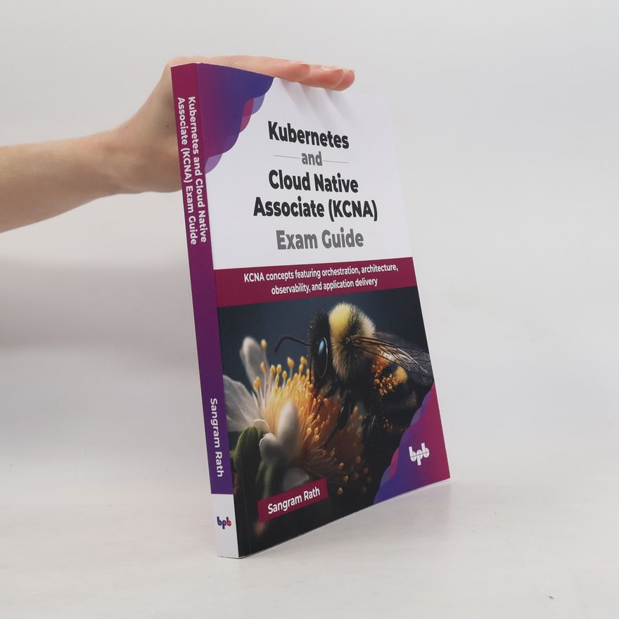 Sangram Rath Kubernetes And Cloud Native Associate (KCNA) Exam Guide
