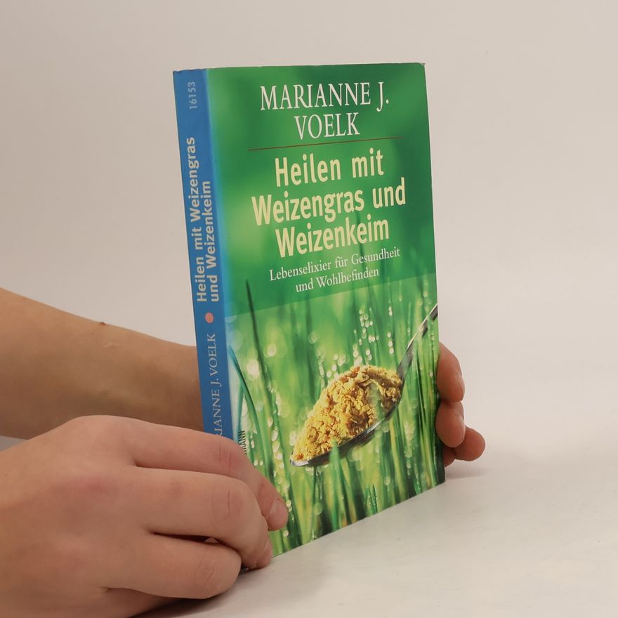 Marianne J. Voelk Heilen mit Weizengras und Weizenkeim