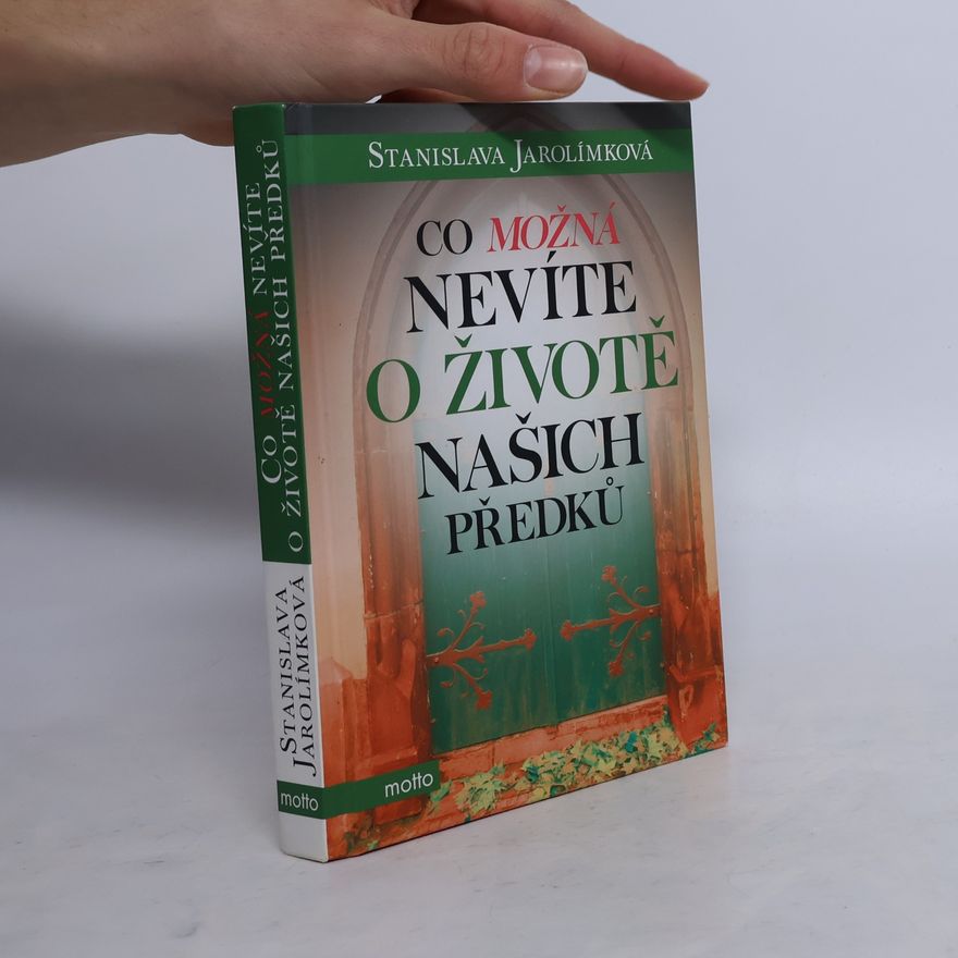 Stanislava Jarolímková Co možná nevíte o životě našich předků