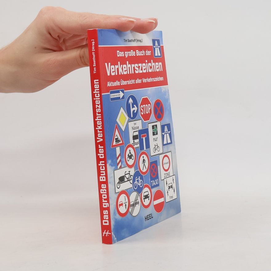 Tim Saathoff Das große Buch der Verkehrszeichen. Aktuelle Übersicht aller Verkehrszeichen Straßenschilder Straßenverkehr