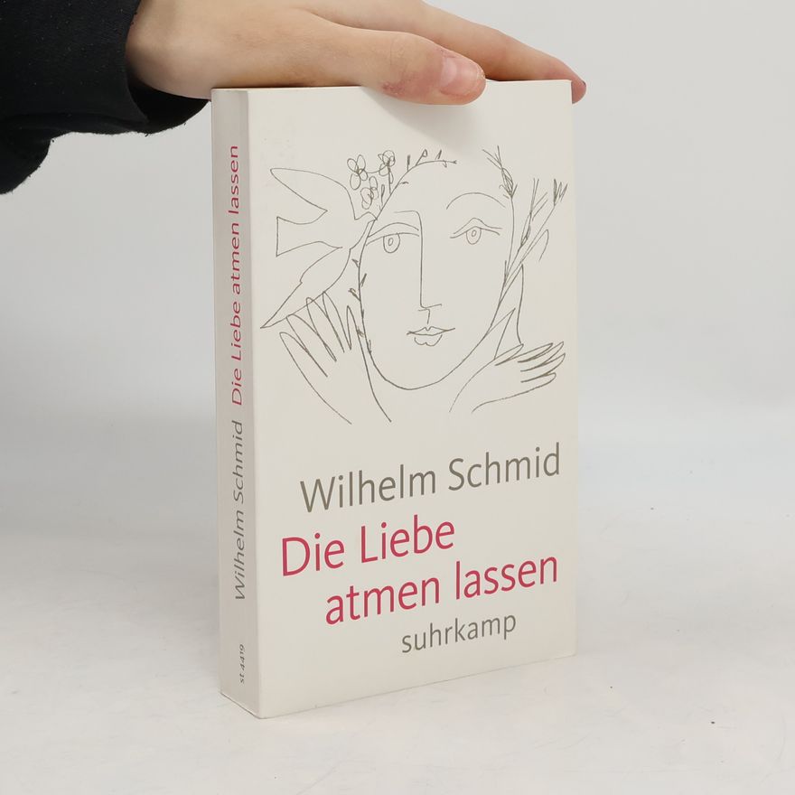 Wilhelm Schmidt-Thomé Die Liebe atmen lassen