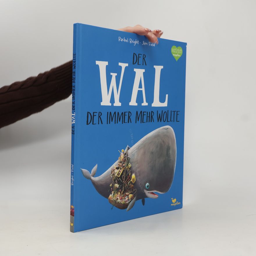 Rachel Bright Der Wal, der immer mehr wollte