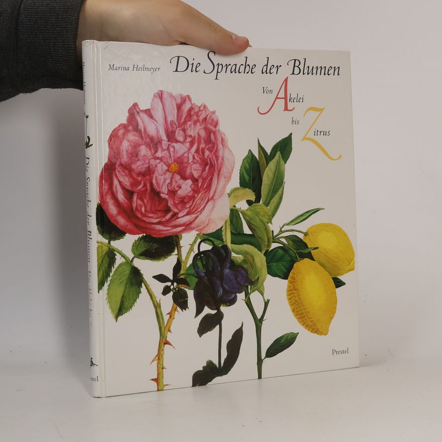 Marina Heilmeyer Die Sprache der Blumen : von Akelei bis Zitrus