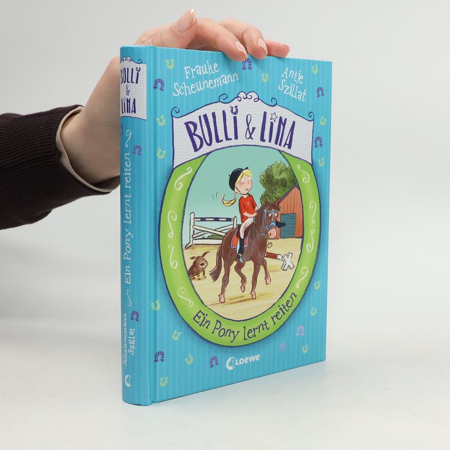 Antje Szillat Bulli & Lina - Ein Pony lernt reiten