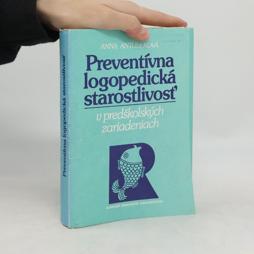 Anna Antušeková Preventívna logopedická starostlivosť v predškolských zariadeniach
