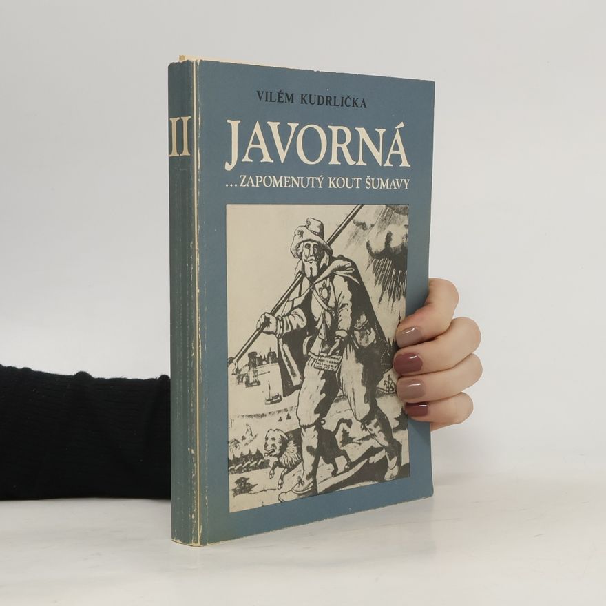 Vilém Kudrlička Javorná...zapomenutý kout Šumavy II.