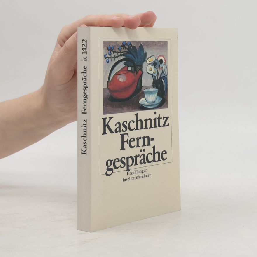 Marie Luise Kaschnitz Ferngespräche
