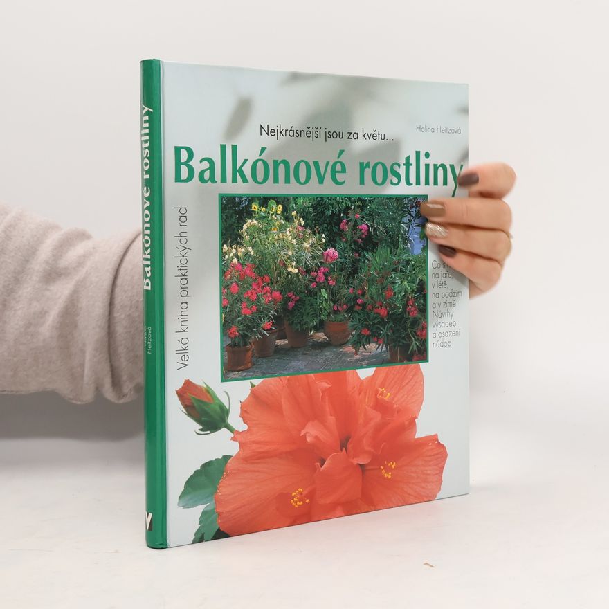Halina Heitz Balkónové rostliny: Nejkrásnější jsou za květu
