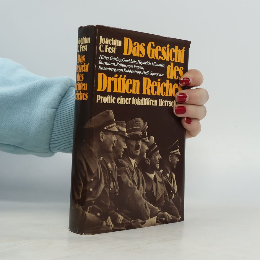 Joachim Fest Das Gesicht des Dritten Reiches. Profile einer totalitären Herrschaft