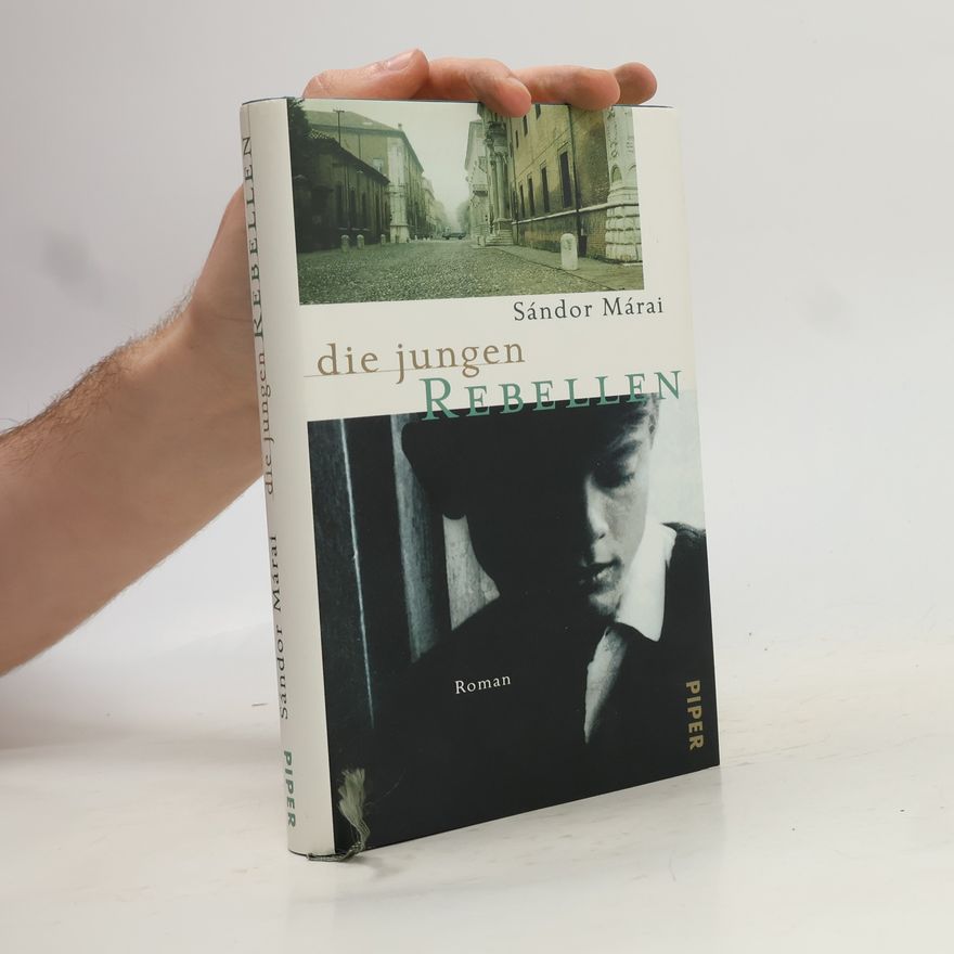Sándor Márai Die jungen Rebellen