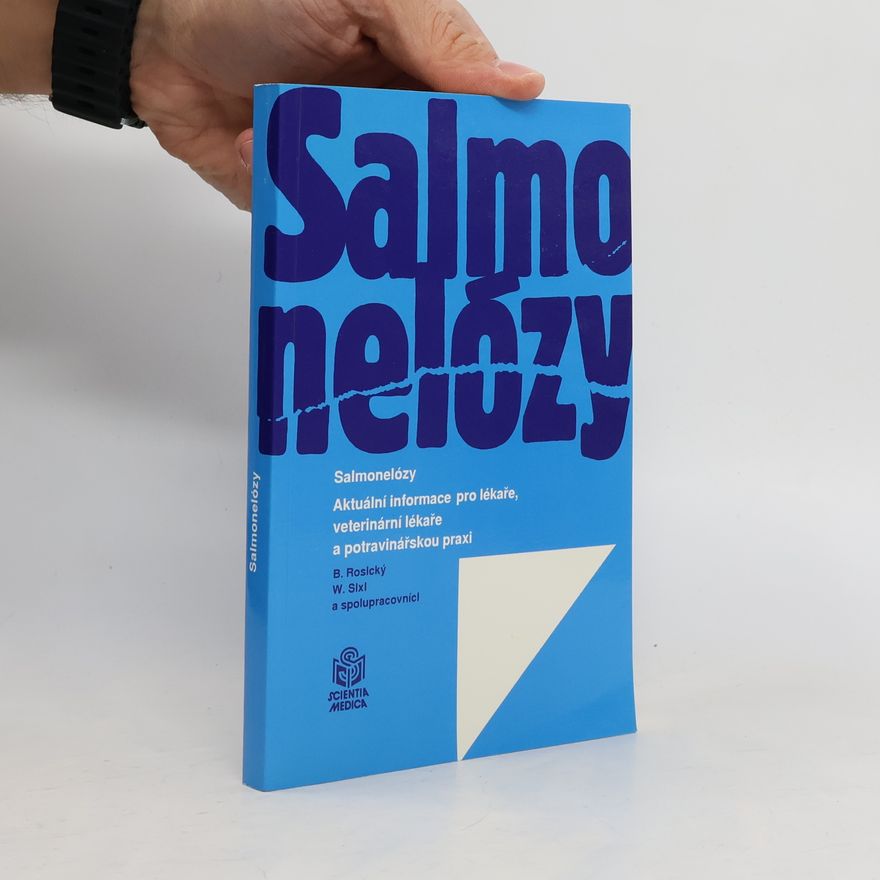 Wolf Sixi Salmonelózy. Aktuální informace pro lékaře, veterinární lékaře a potravinářskou praxi