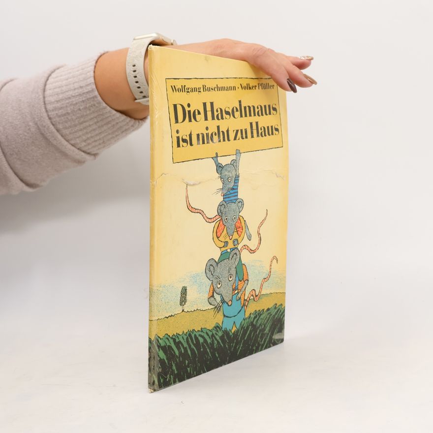 Wolfgang Buschmann Die Haselmaus ist nicht zu Haus