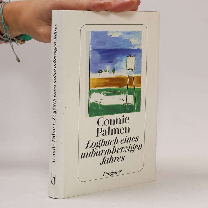 Connie Palmen Logbuch eines unbarmherzigen Jahres