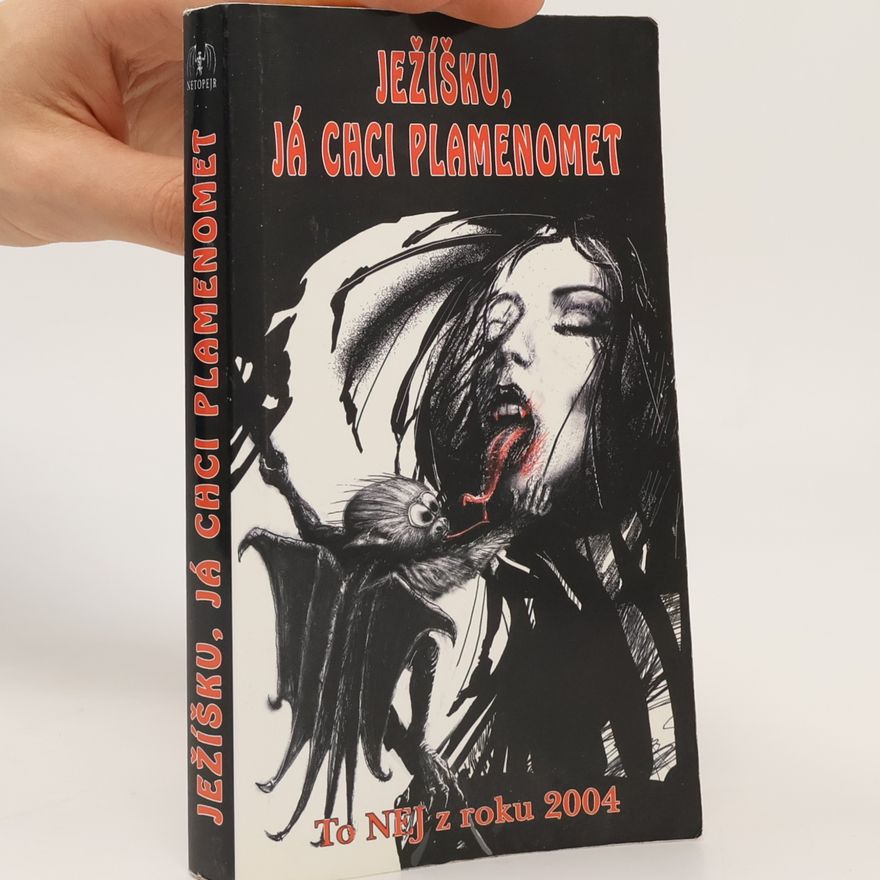 Auteurscollectief Ježíšku, já chci plamenomet (To NEJ z roku 2004)