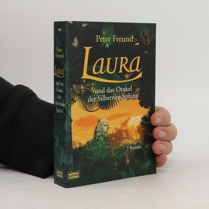 Peter Freund Laura und das Orakel der Silbernen Sphinx
