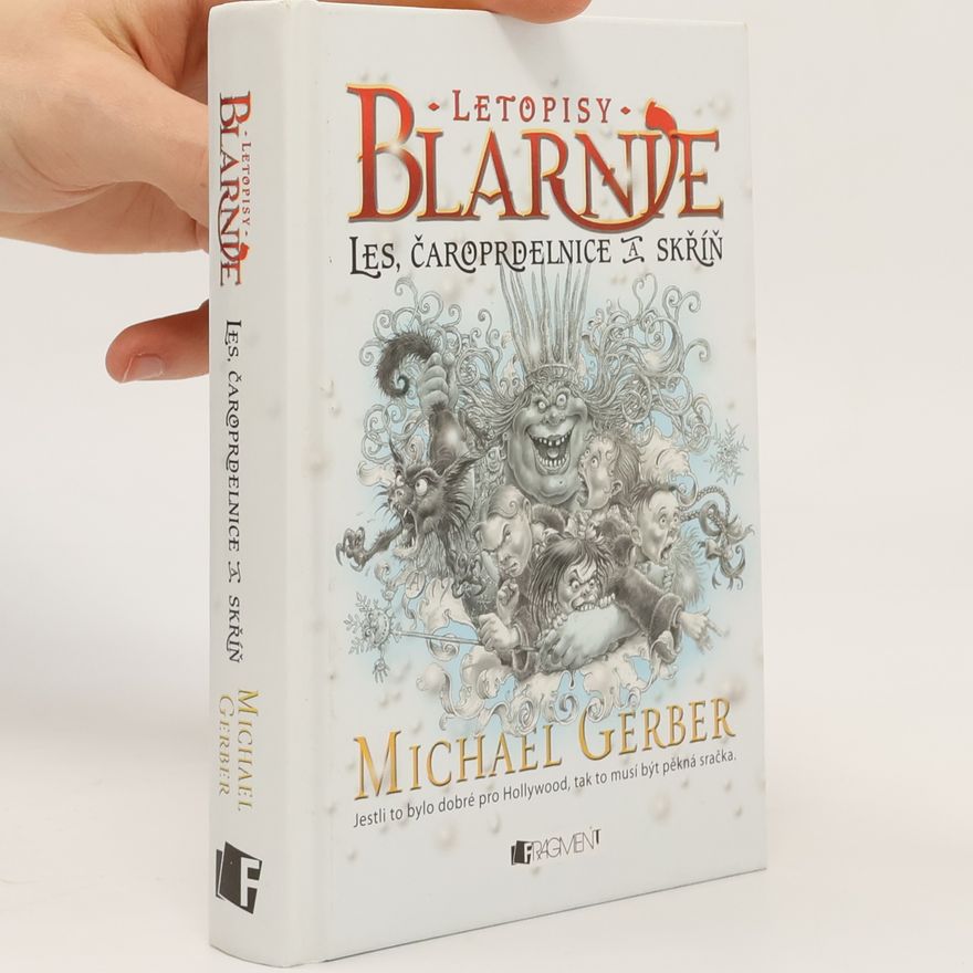 Michael Gerber Letopisy Blarnie: Příběh pro dětiny. Les, čaroprdelnice a skříň