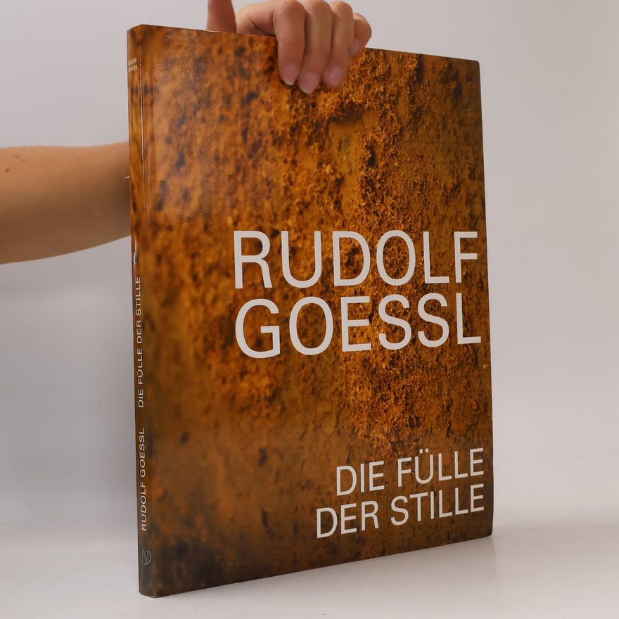 Rudolf Goessl Die Fülle der Stille