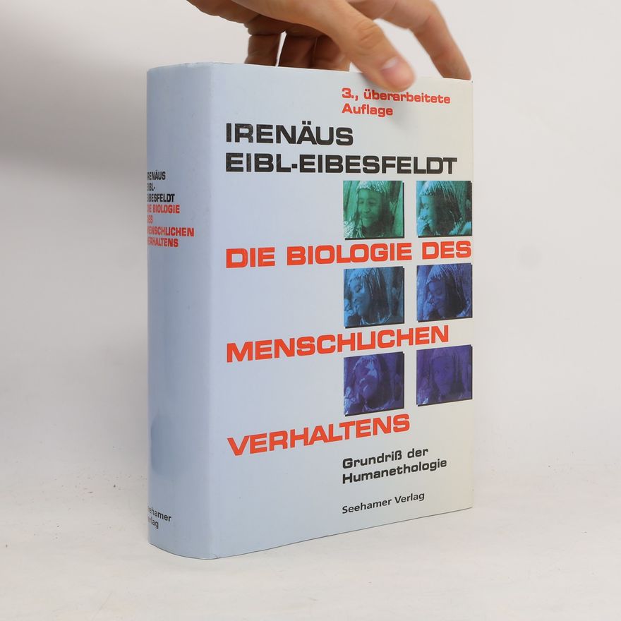 Irenäus Eibl-Eibesfeldt Die Biologie des menschlichen Verhaltens