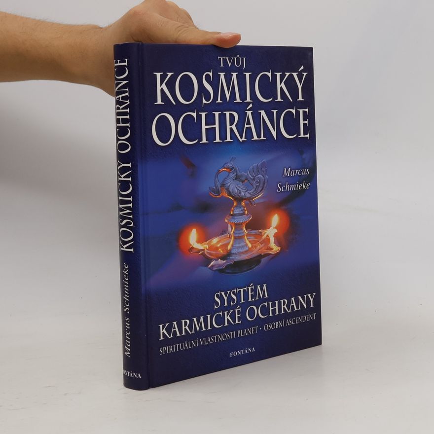 Marcus Schmieke Tvůj kosmický ochránce - Systém karmické ochrany
