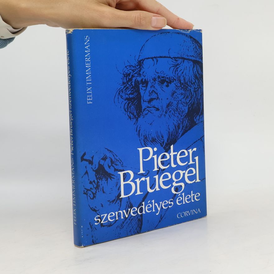 Felix Timmermans Pieter Bruegel szenvedélyes élete