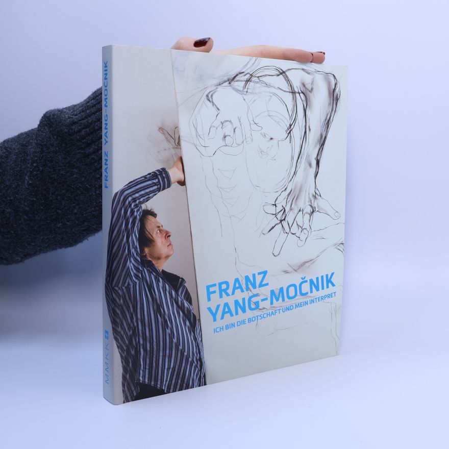 Franz Yang-Mocnik Franz Yang-Močnik, Ich bin die Botschaft und mein Interpret