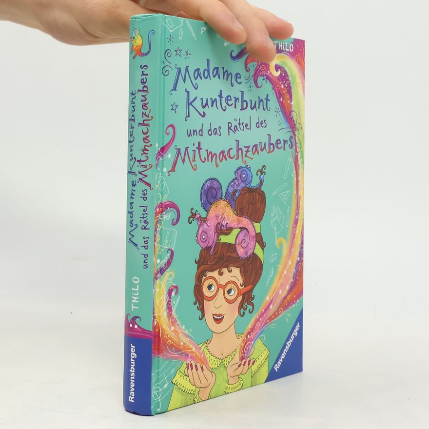 Thilo Petry-Lassak Madame Kunterbunt und das Rätsel des Mitmachzaubers