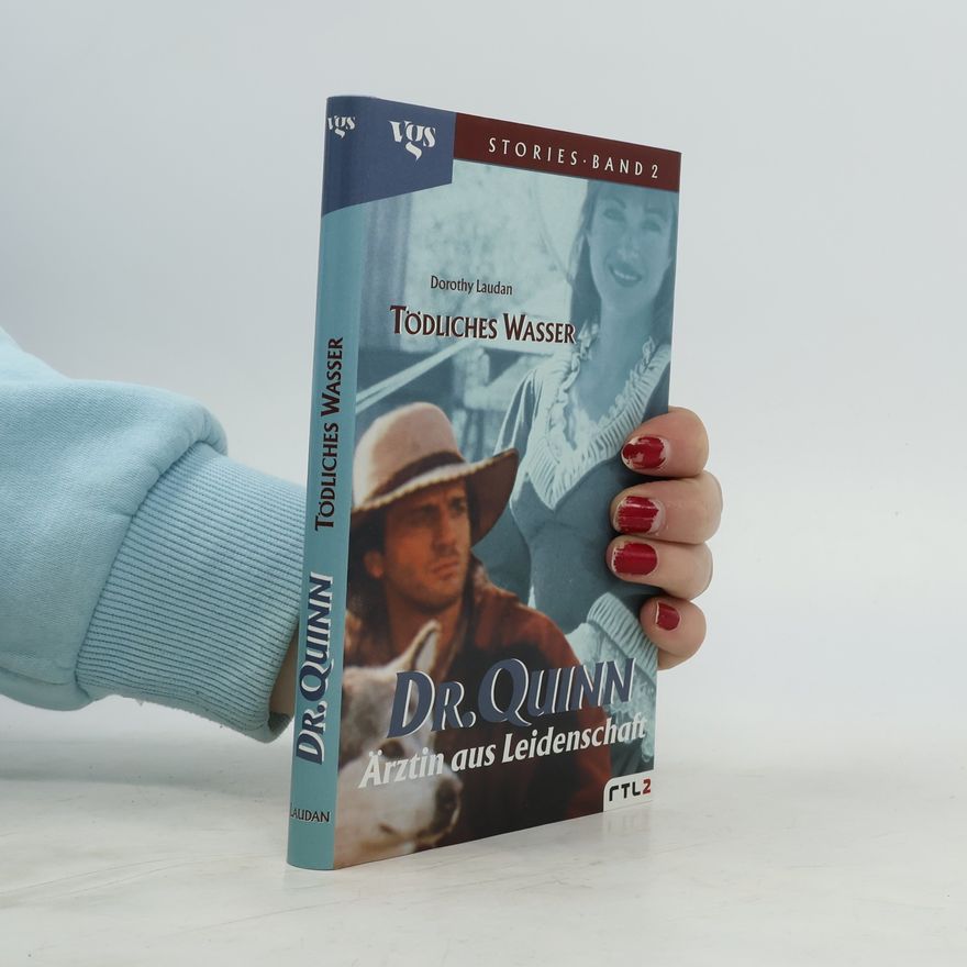 Dorothy Laudan Dr. Quinn. Ärztin aus Leidenschaft. Tödliches Wasser