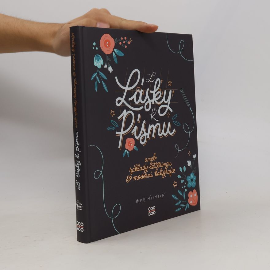 Anna Hábová Z lásky k písmu, aneb, Základy letteringu & moderní kaligrafie
