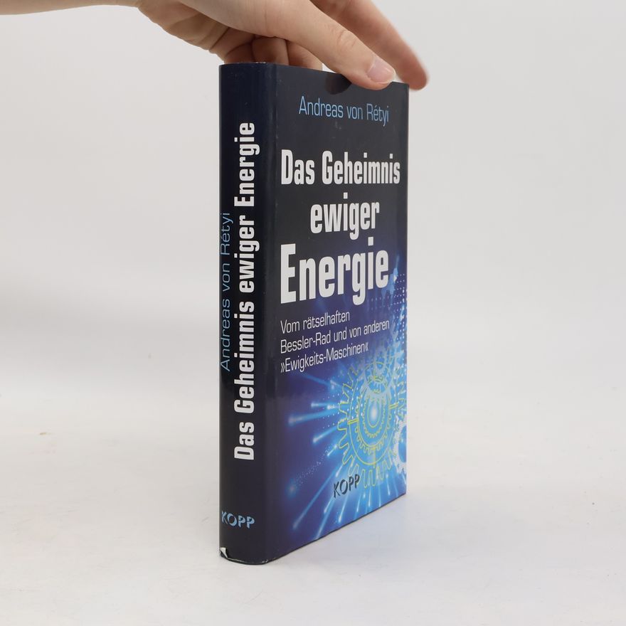 Andreas von Rétyi Das Geheimnis ewiger Energie