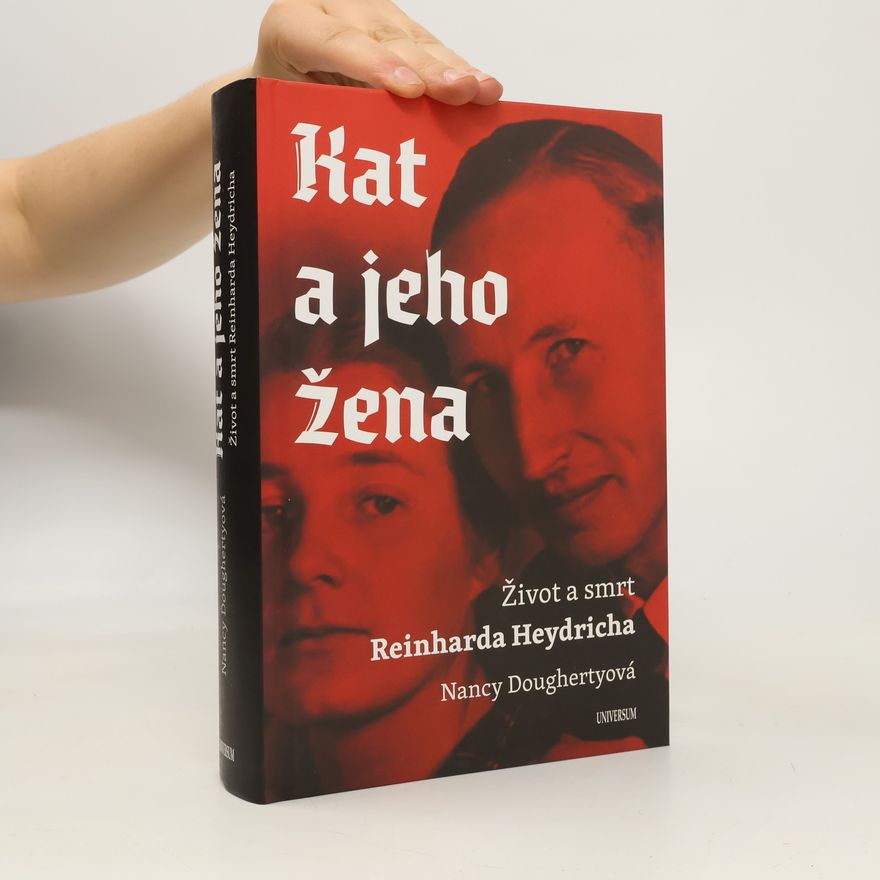 Nancy Dougherty Kat a jeho žena : život a smrt Reinharda Heydricha