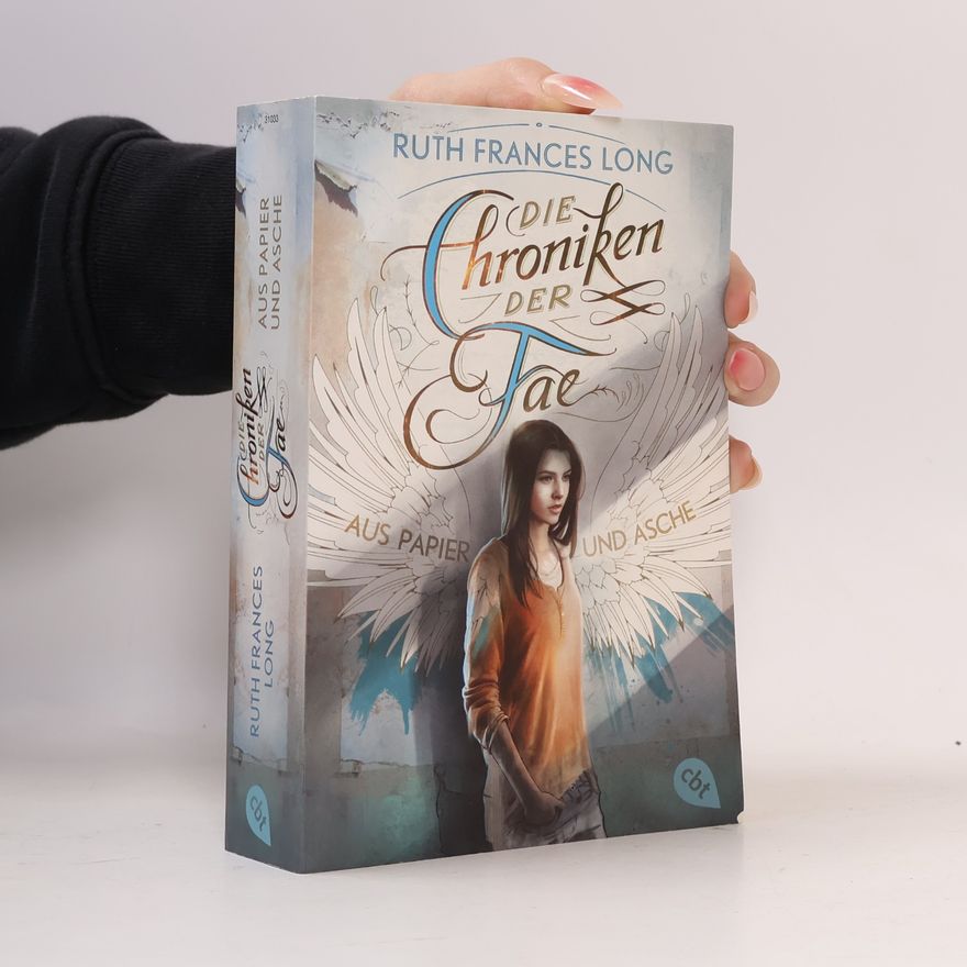 Ruth Frances Long Die Chroniken der Fae - aus Papier und Asche