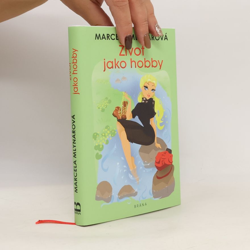Marcela Mlynářová Život jako hobby
