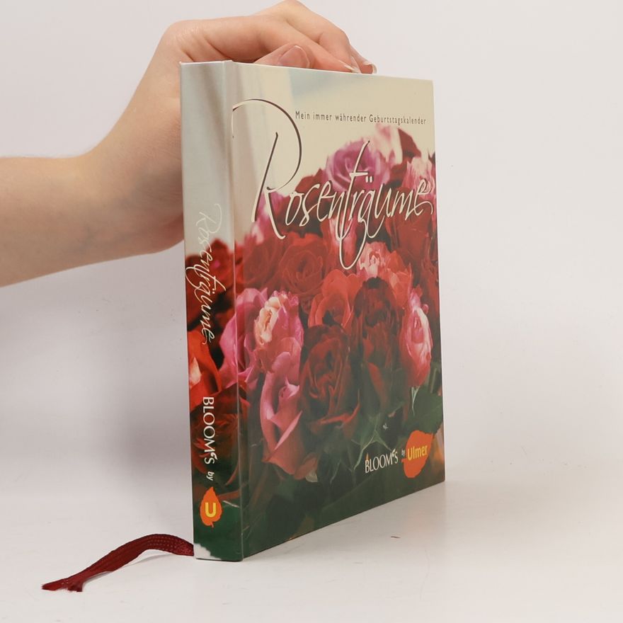 Various authors Rosenträume: Mein immer währender Geburtstagskalender. BLOOM's (BLOOM's by Ulmer)