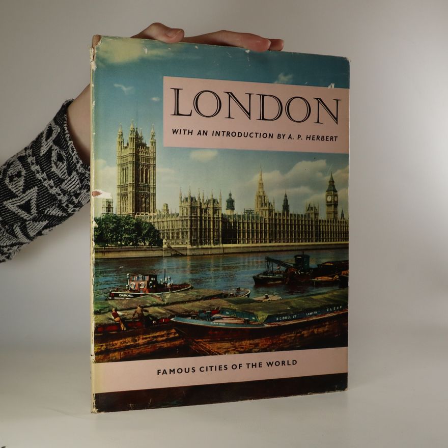 A. P. Herbert Famous Cities of the World. London