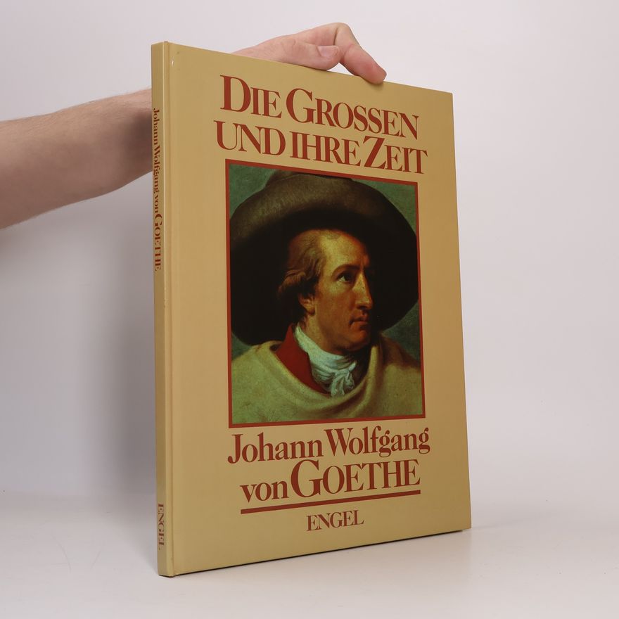 Autorenkollektiv Die Grossen und ihre Zeit. Johann Wolfgang von Goethe