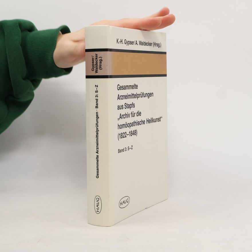 Kolektív autorov Gesammelte Arzneimittelprüfungen aus Stapfs "Archiv für die homöopathische Heilkunst" (1822 - 1848)