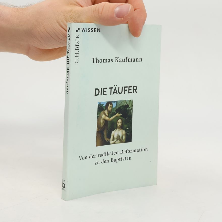 Thomas Kaufmann Die Täufer