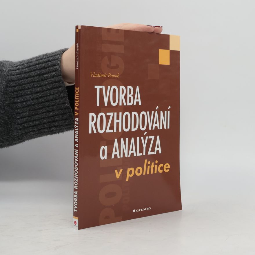 Vladimír Prorok Tvorba rozhodování a analýza v politice