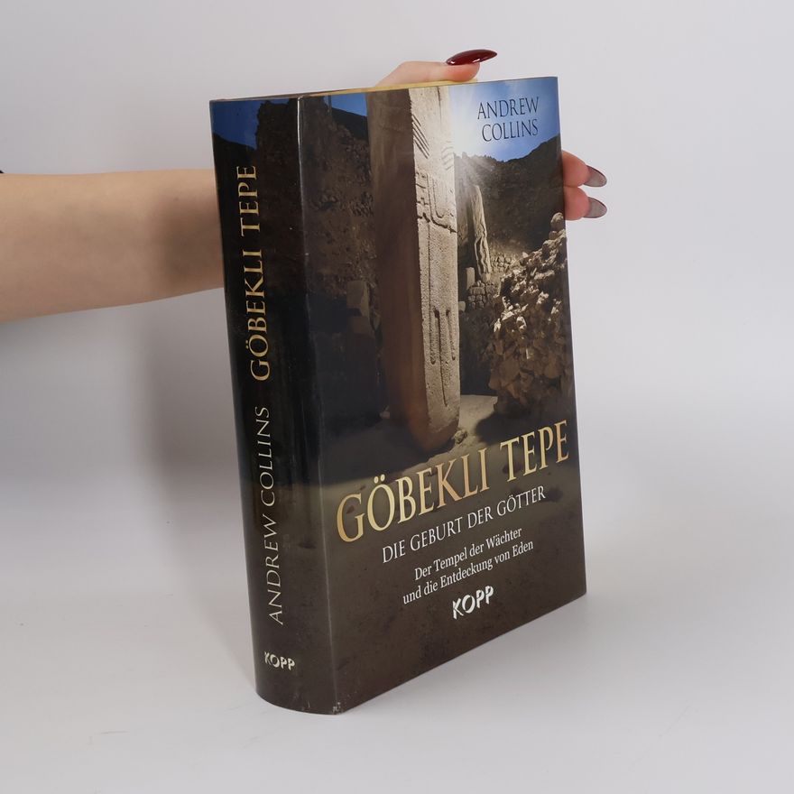 Andrew Collins Göbekli Tepe, die Geburt der Götter
