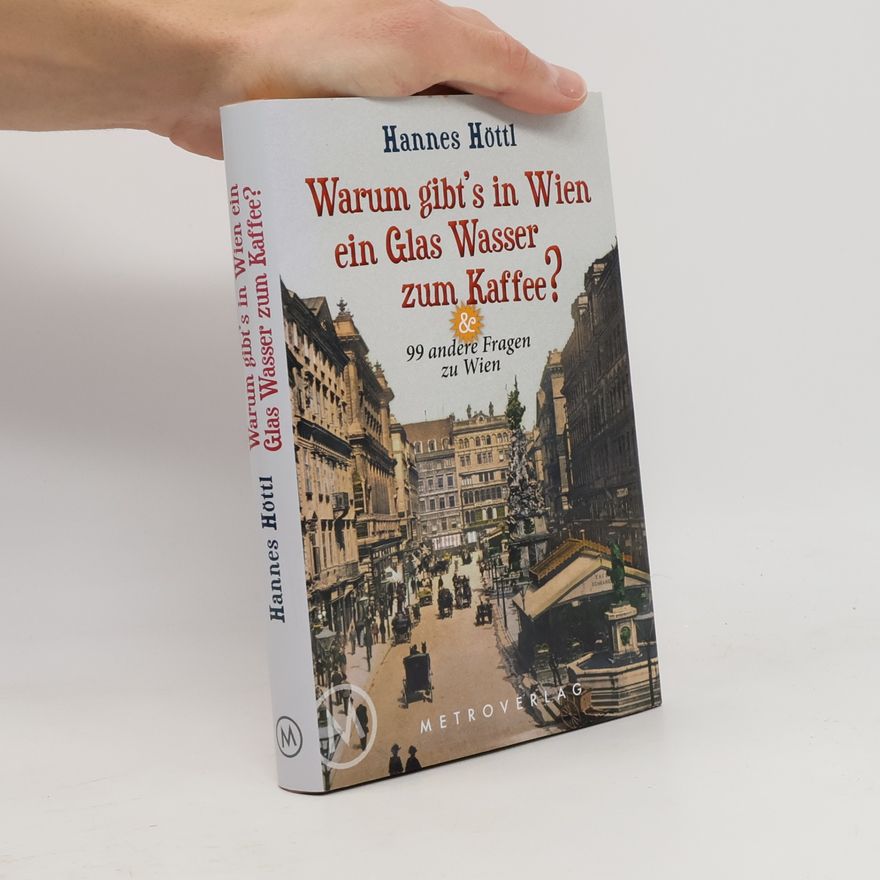 Hannes Höttl Warum gibt's in Wien ein Glas Wasser zum Kaffee?