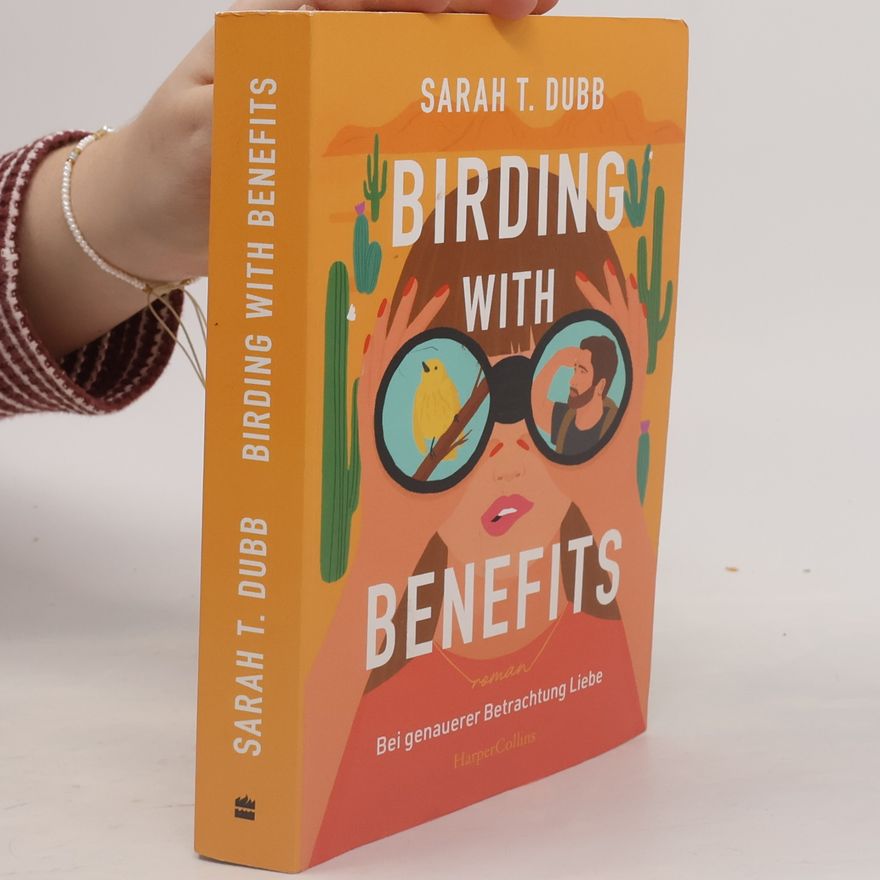 Sarah T. Dubb Birding with Benefits - Bei genauerer Betrachtung Liebe